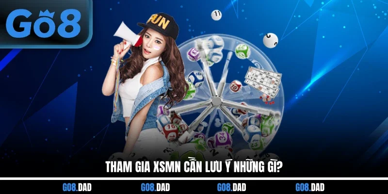 Tham gia XSMN cần lưu ý những gì?